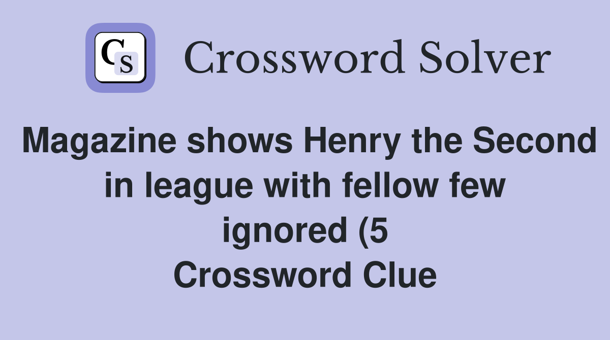 Magazine shows Henry the Second in league with fellow few ignored (5 Magazine shows Henry the Second in league with fellow few ignored (5
