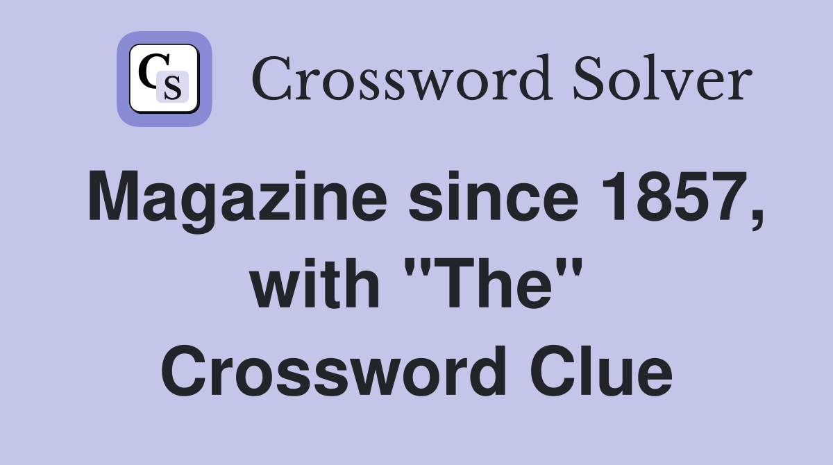 Magazine since 1857, with "The" Crossword Clue