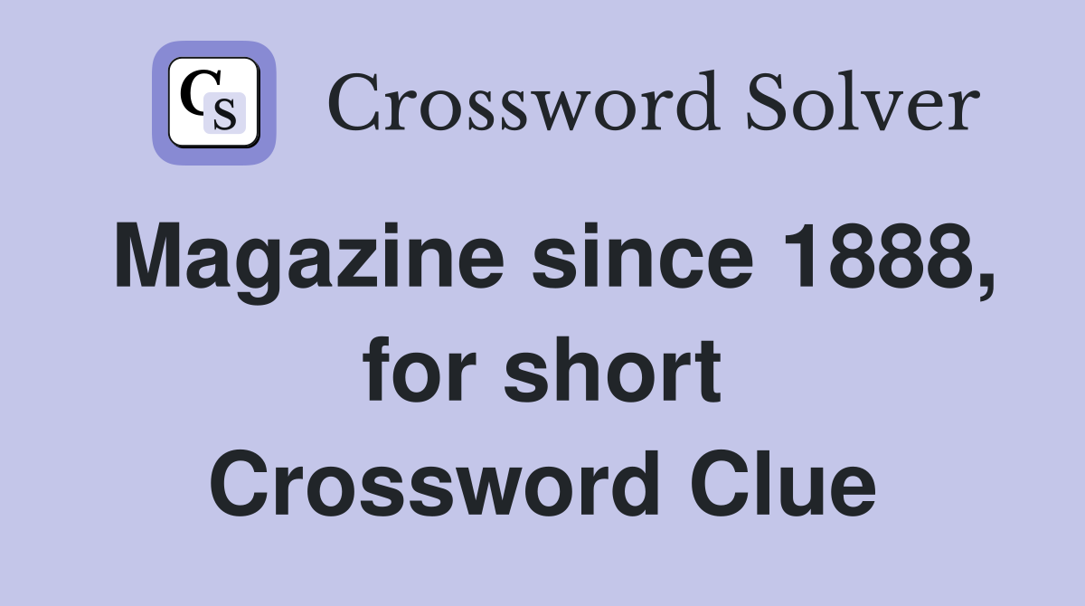 Magazine since 1888, for short Crossword Clue