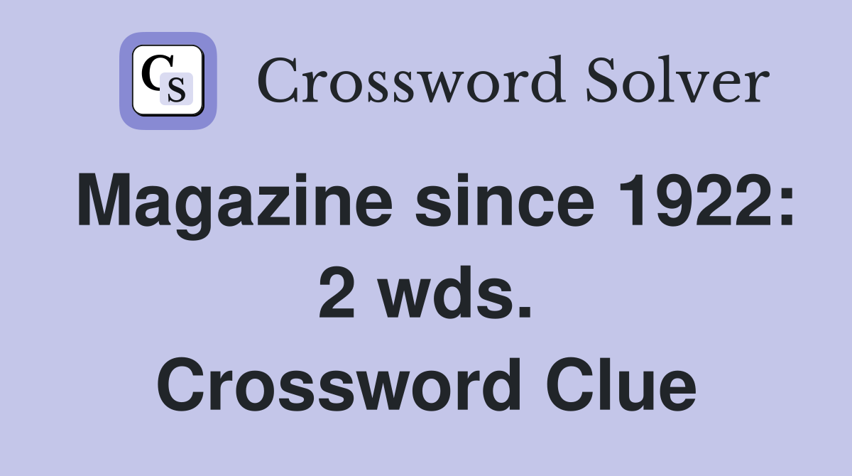 Magazine since 1922: 2 wds. Crossword Clue