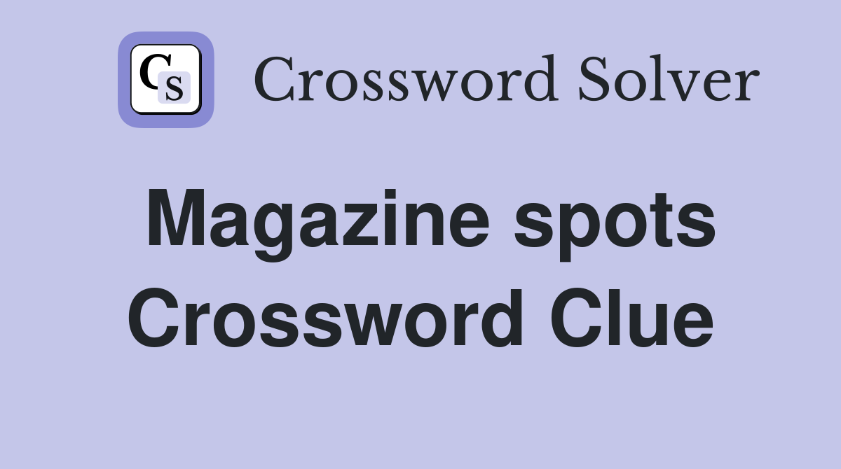 Magazine spots Crossword Clue