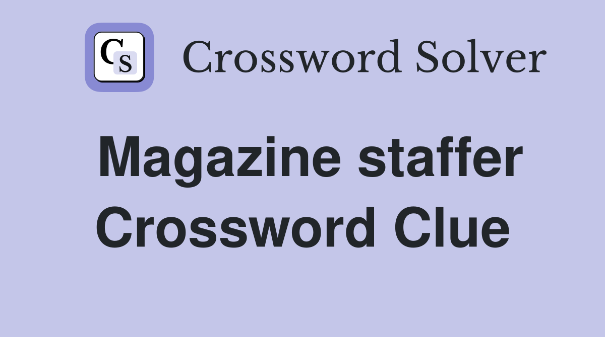 Magazine staffer Crossword Clue