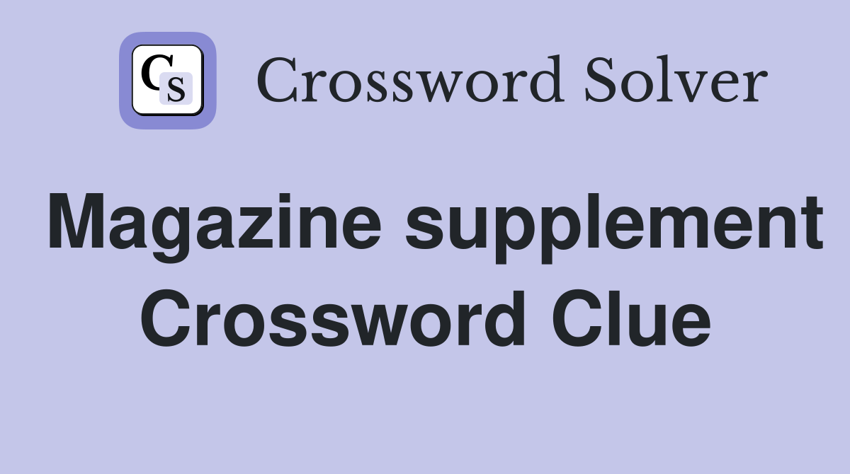 Magazine supplement Crossword Clue
