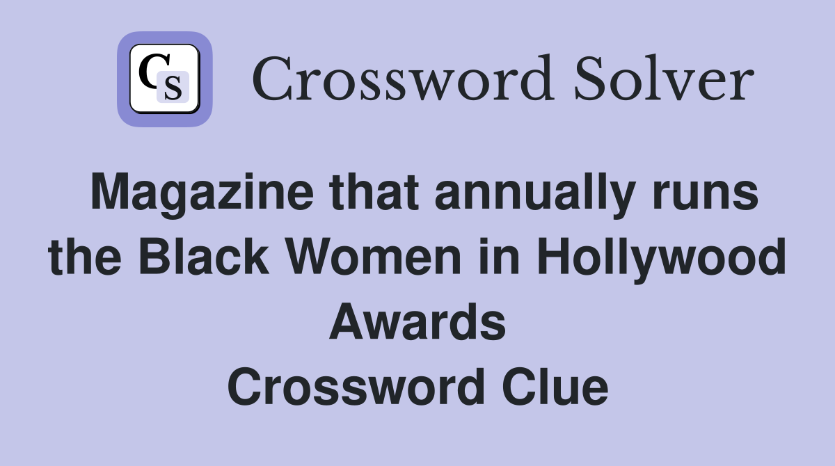 Magazine that annually runs the Black Women in Hollywood Awards Crossword Clue