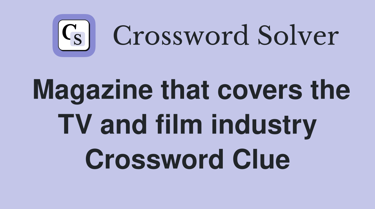 Magazine that covers the TV and film industry Crossword Clue