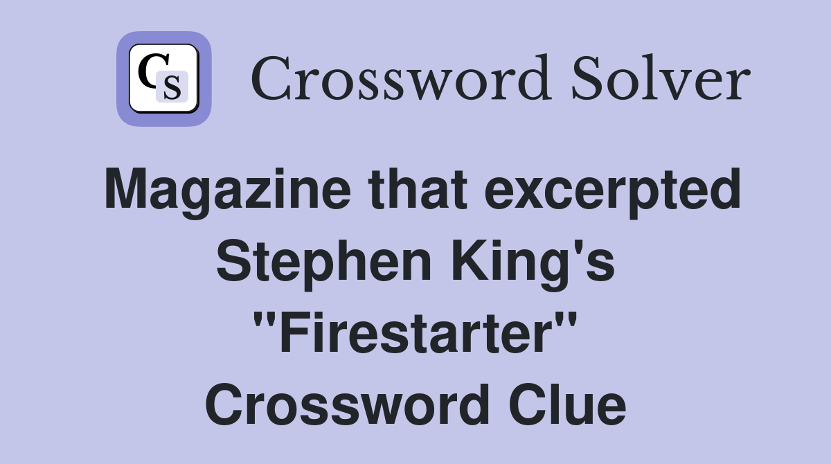 Magazine that excerpted Stephen King's "Firestarter" Crossword Clue
