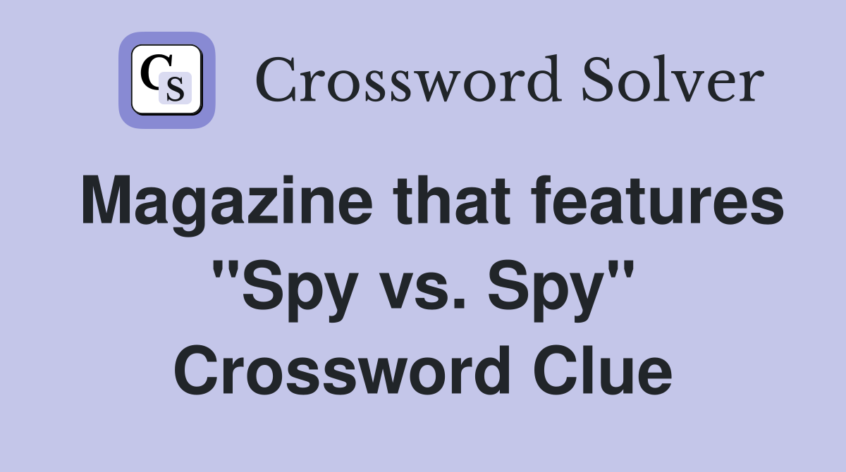Magazine that features "Spy vs. Spy" Crossword Clue