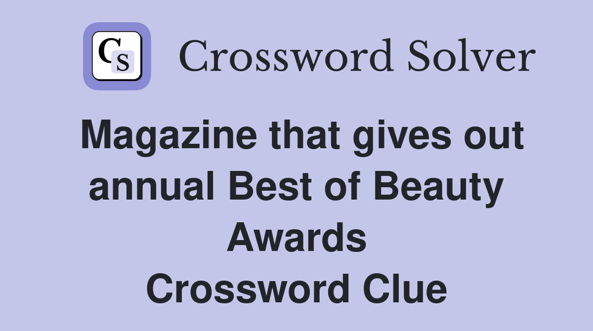 Magazine that gives out annual Best of Beauty Awards Crossword Clue