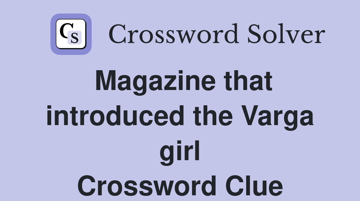 Magazine that introduced the Varga girl Crossword Clue