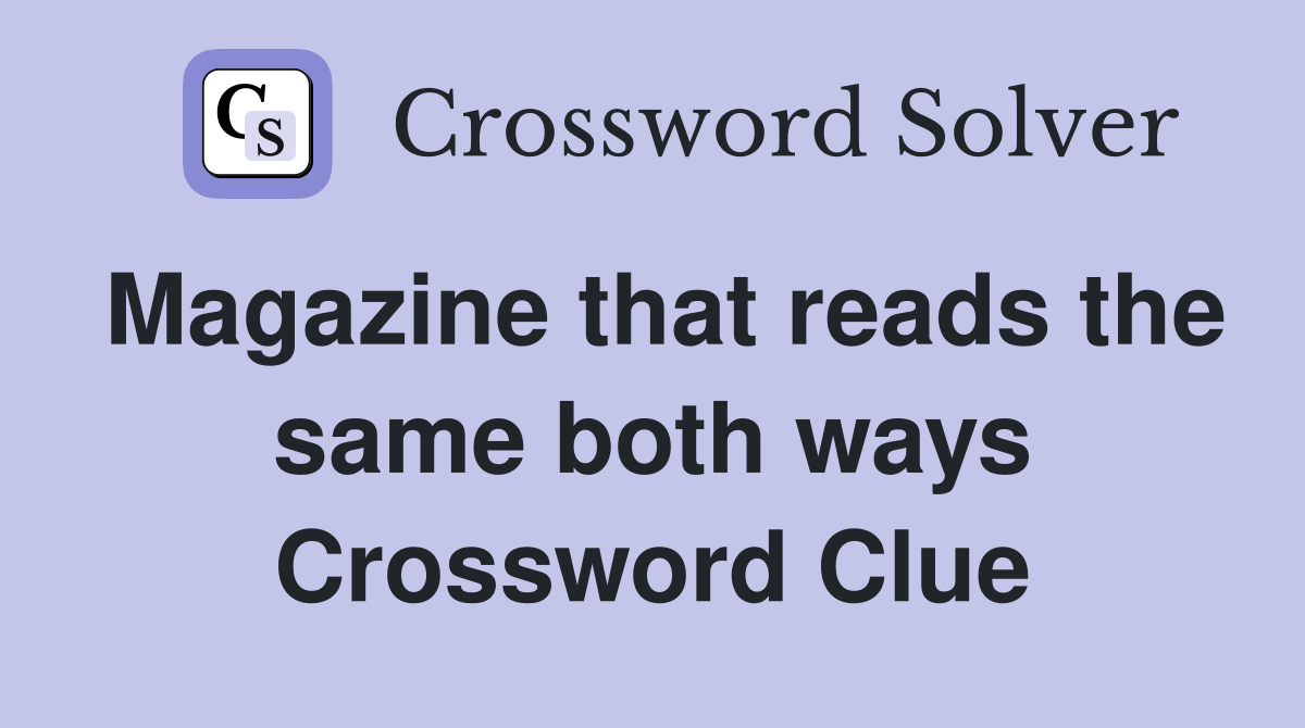 Magazine that reads the same both ways Crossword Clue