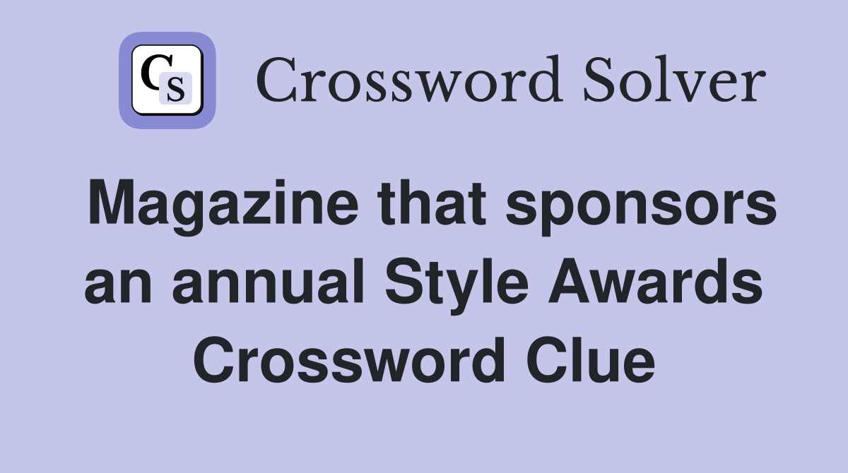 Magazine that sponsors an annual Style Awards Crossword Clue