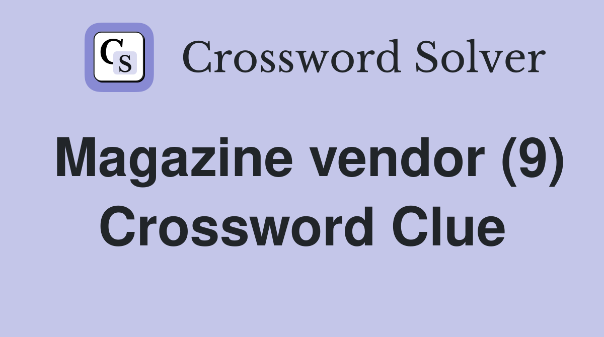 Magazine vendor (9) Crossword Clue