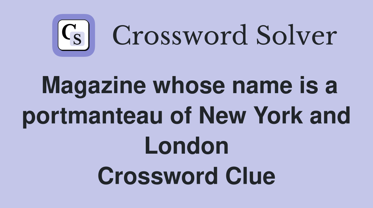 Magazine whose name is a portmanteau of New York and London Crossword Clue