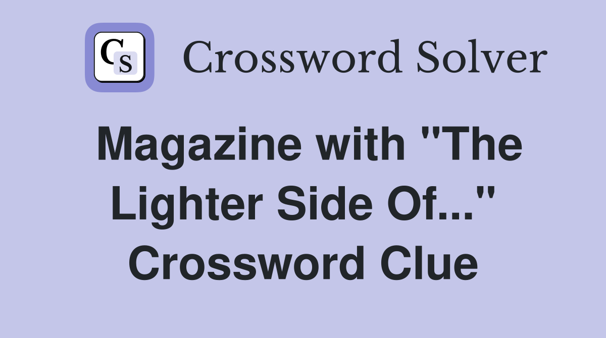 Magazine with "The Lighter Side Of..." Crossword Clue