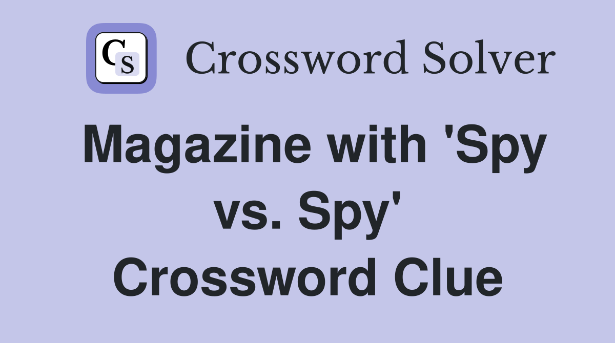 Magazine with 'Spy vs. Spy' Crossword Clue