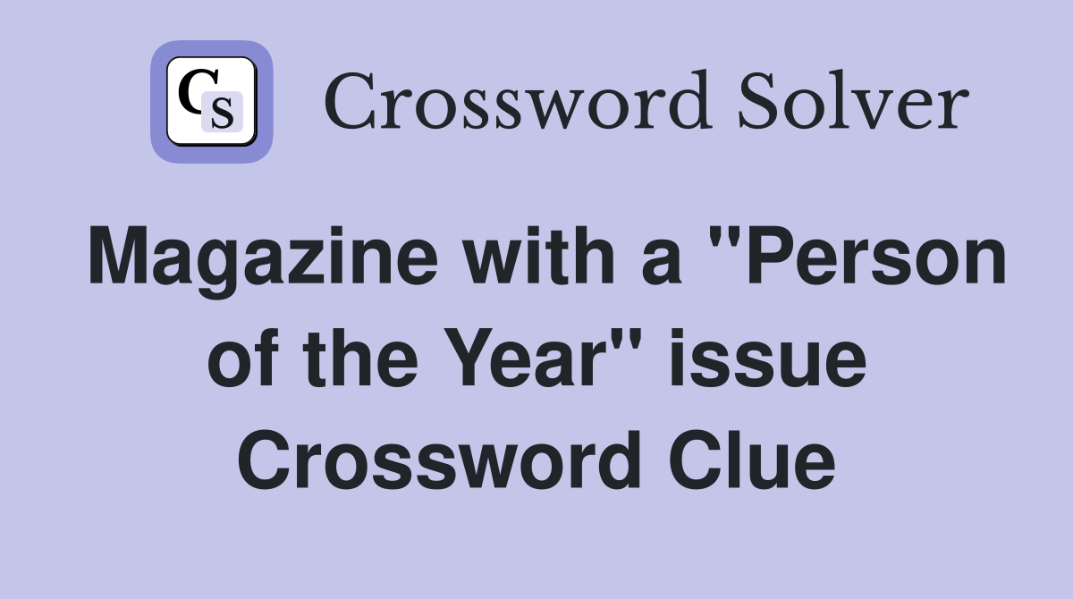 Magazine with a "Person of the Year" issue Crossword Clue