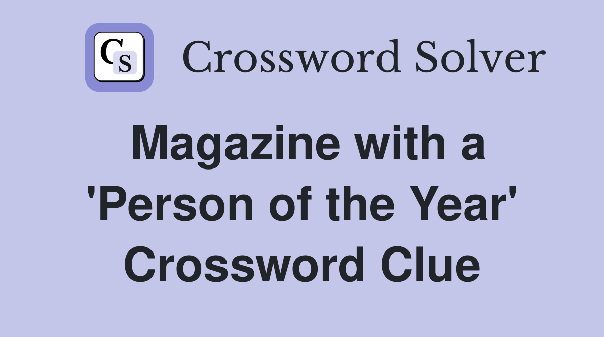 Magazine with a 'Person of the Year' Crossword Clue