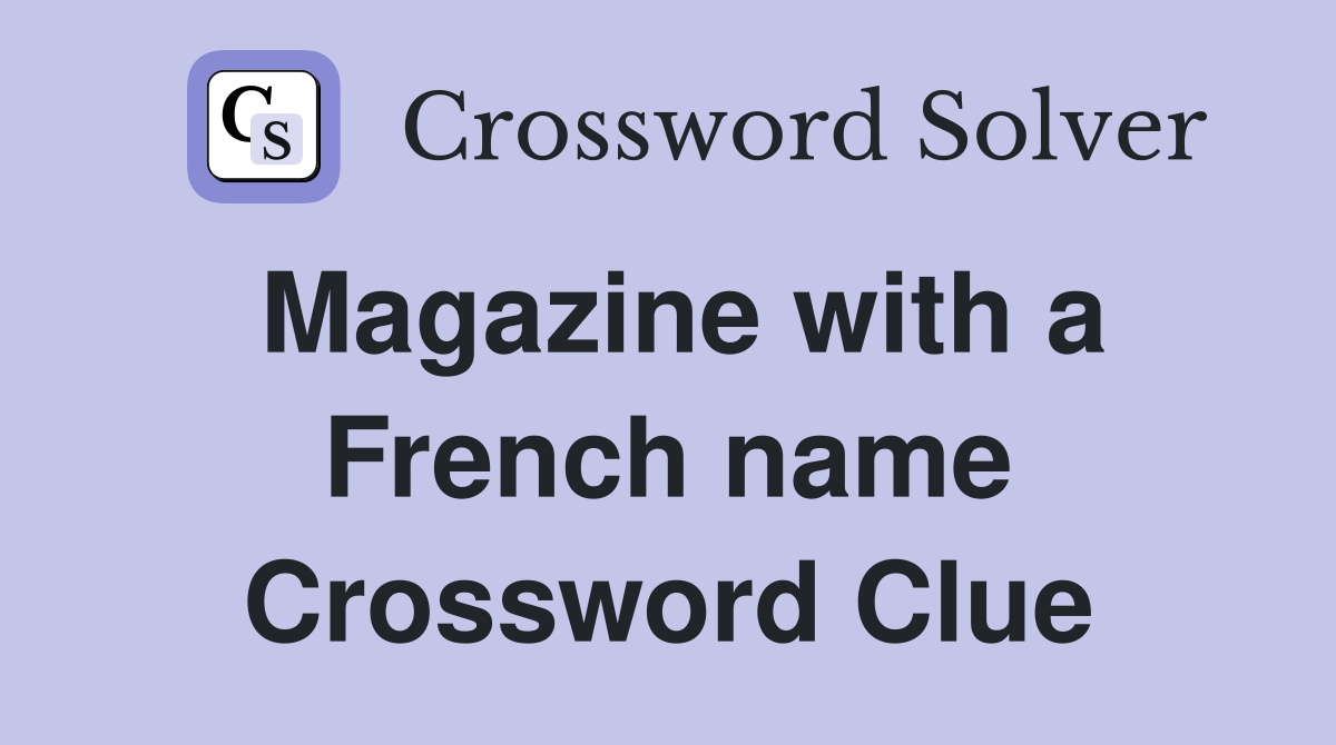 Magazine with a French name Crossword Clue