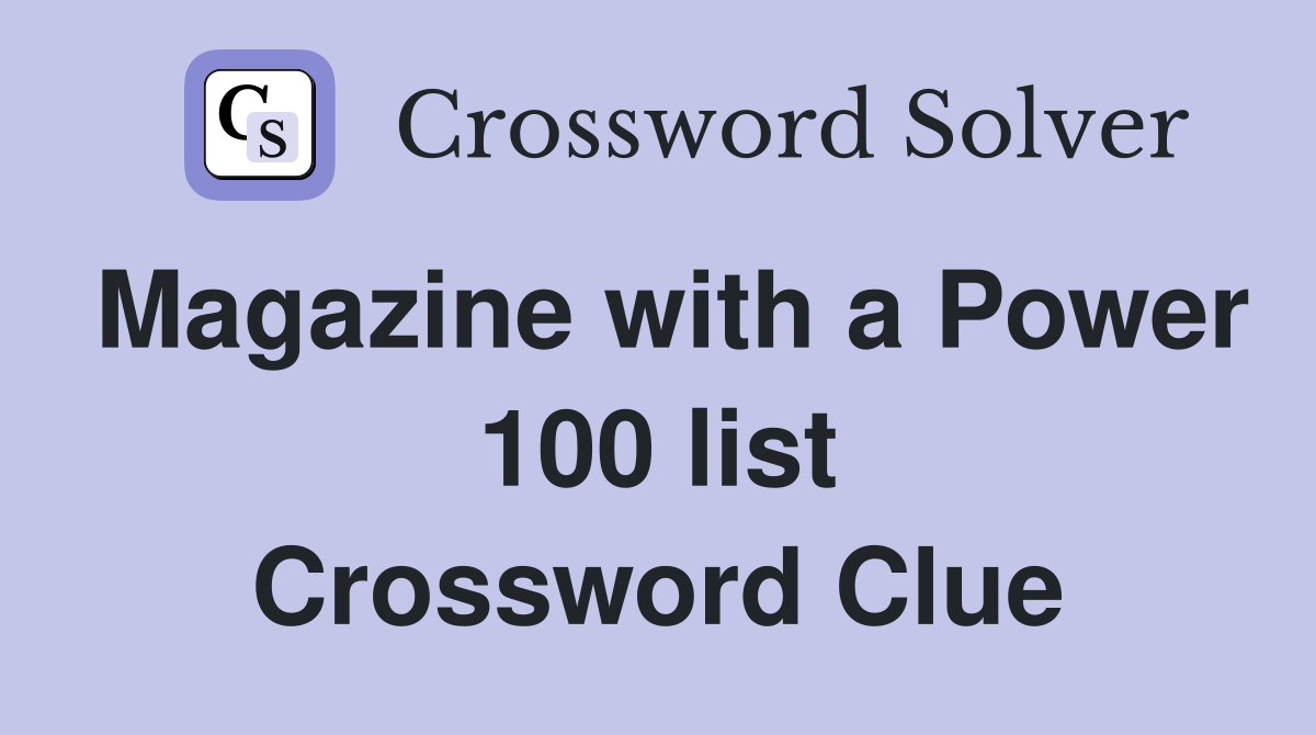 Magazine with a Power 100 list Crossword Clue