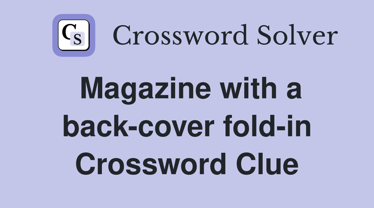 Magazine with a back-cover fold-in Crossword Clue