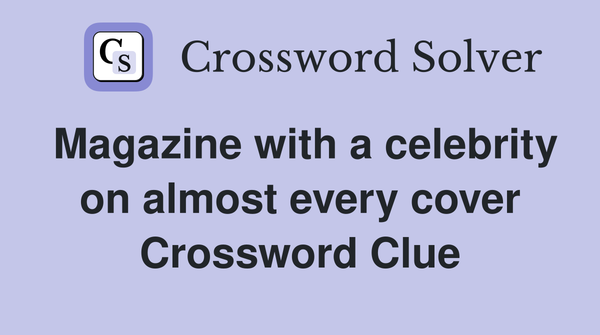 Magazine with a celebrity on almost every cover Crossword Clue