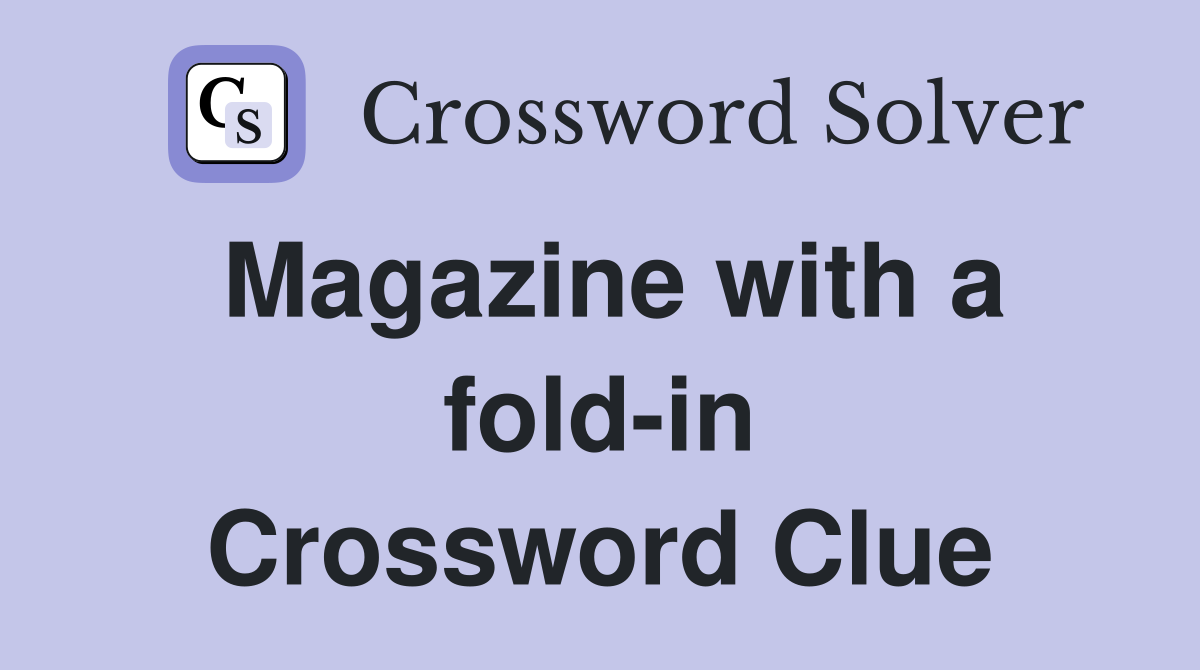 Magazine with a fold-in Crossword Clue