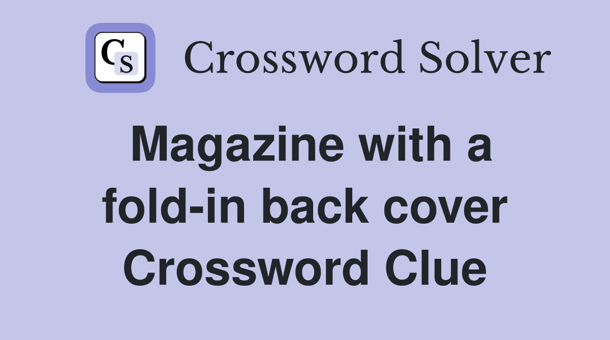 Magazine with a fold-in back cover Crossword Clue