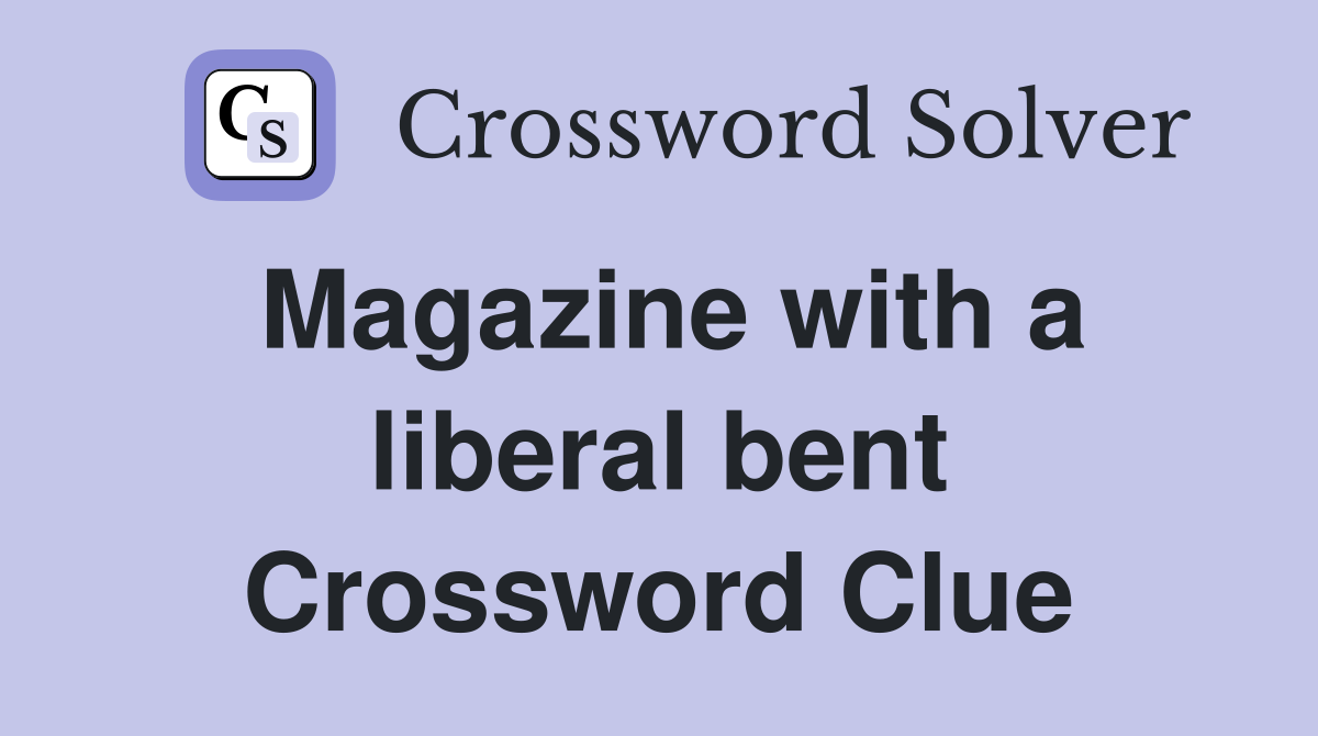 Magazine with a liberal bent Crossword Clue