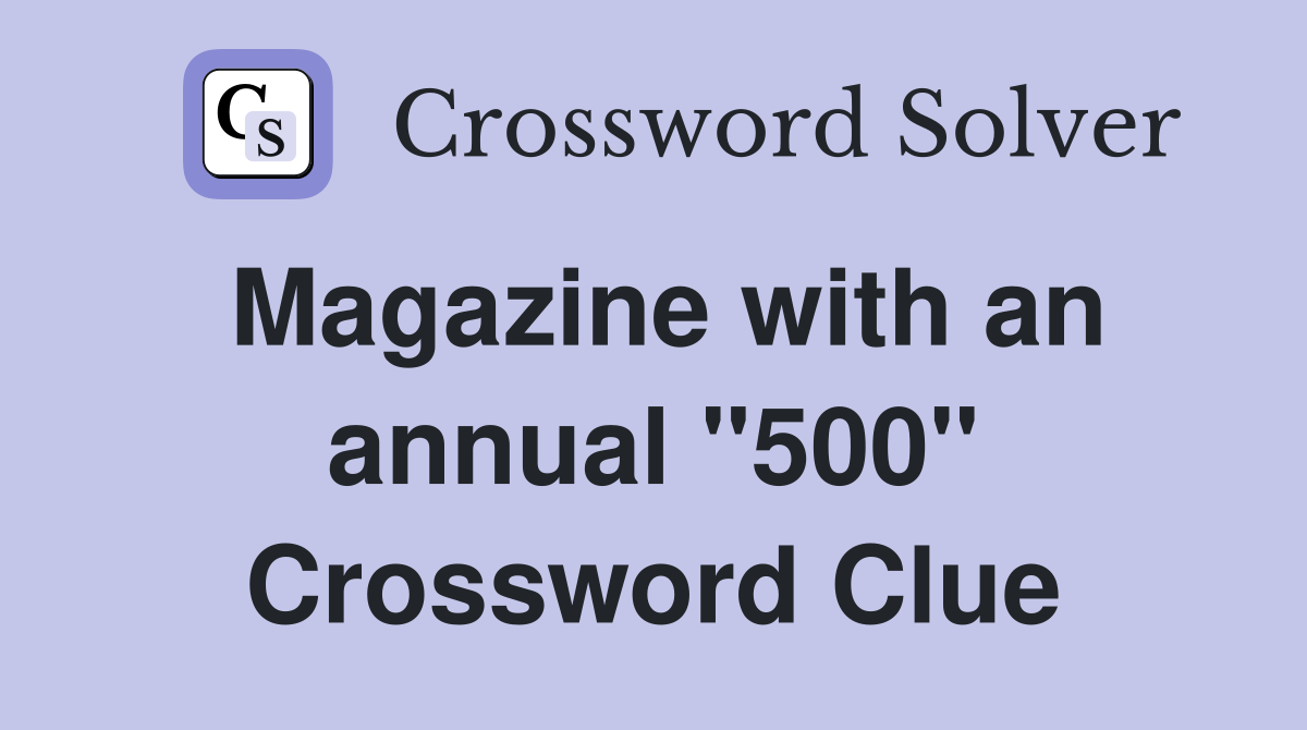 Magazine with an annual "500" Crossword Clue