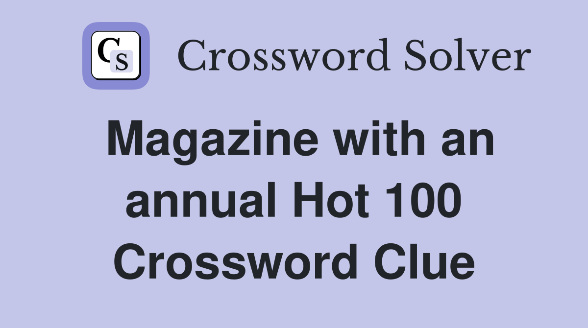 Magazine with an annual Hot 100 Crossword Clue