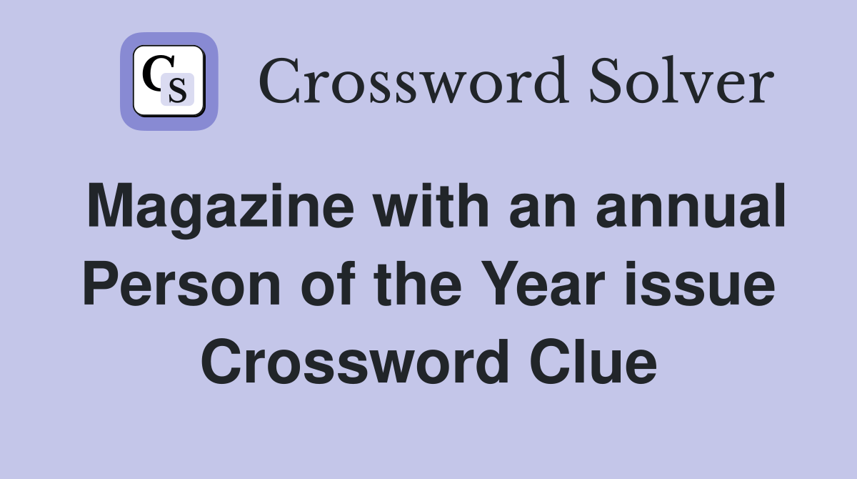 Magazine with an annual Person of the Year issue Crossword Clue