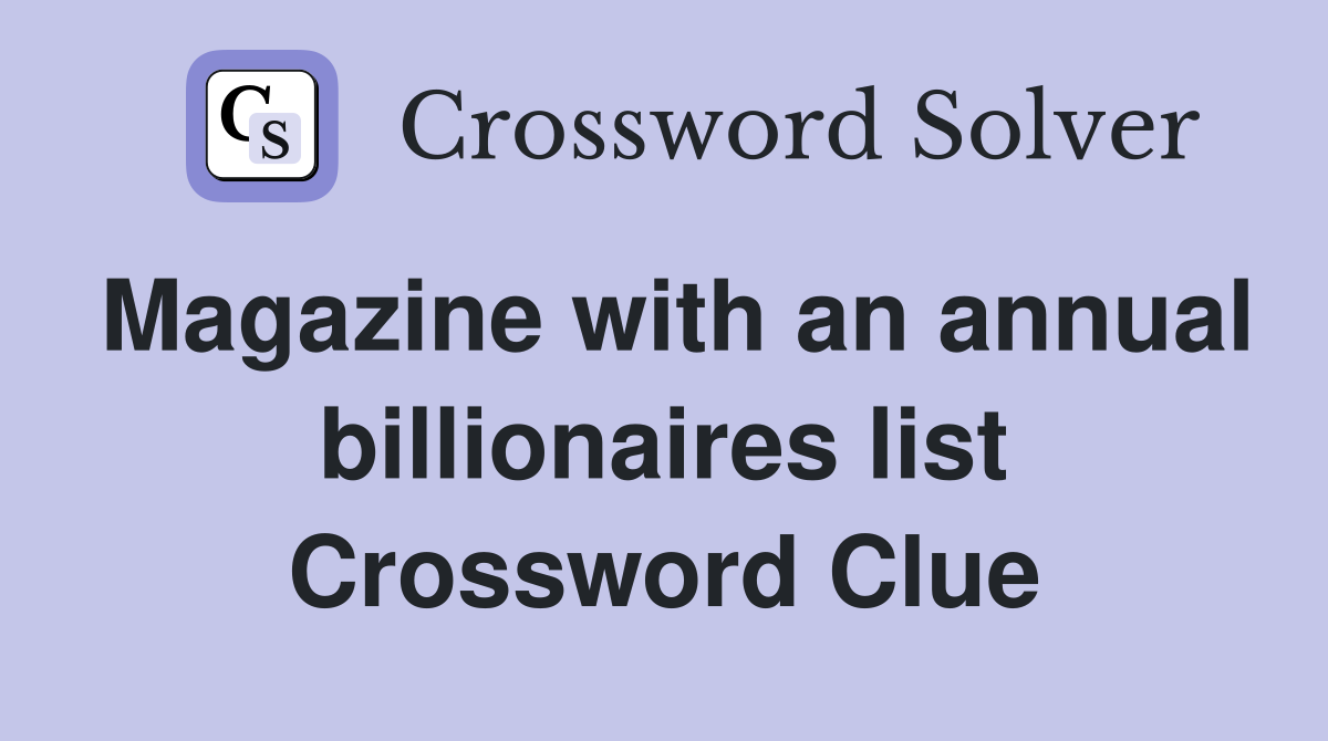 Magazine with an annual billionaires list Crossword Clue