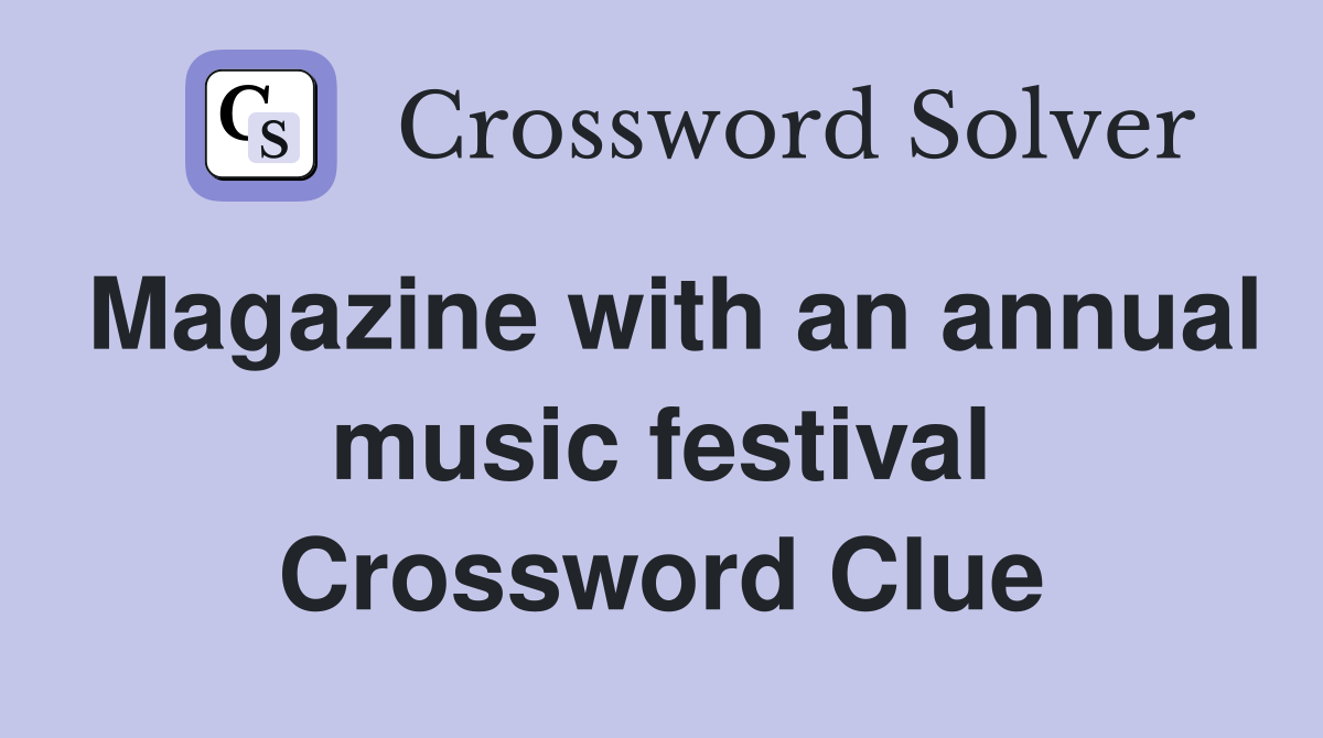Magazine with an annual music festival Crossword Clue