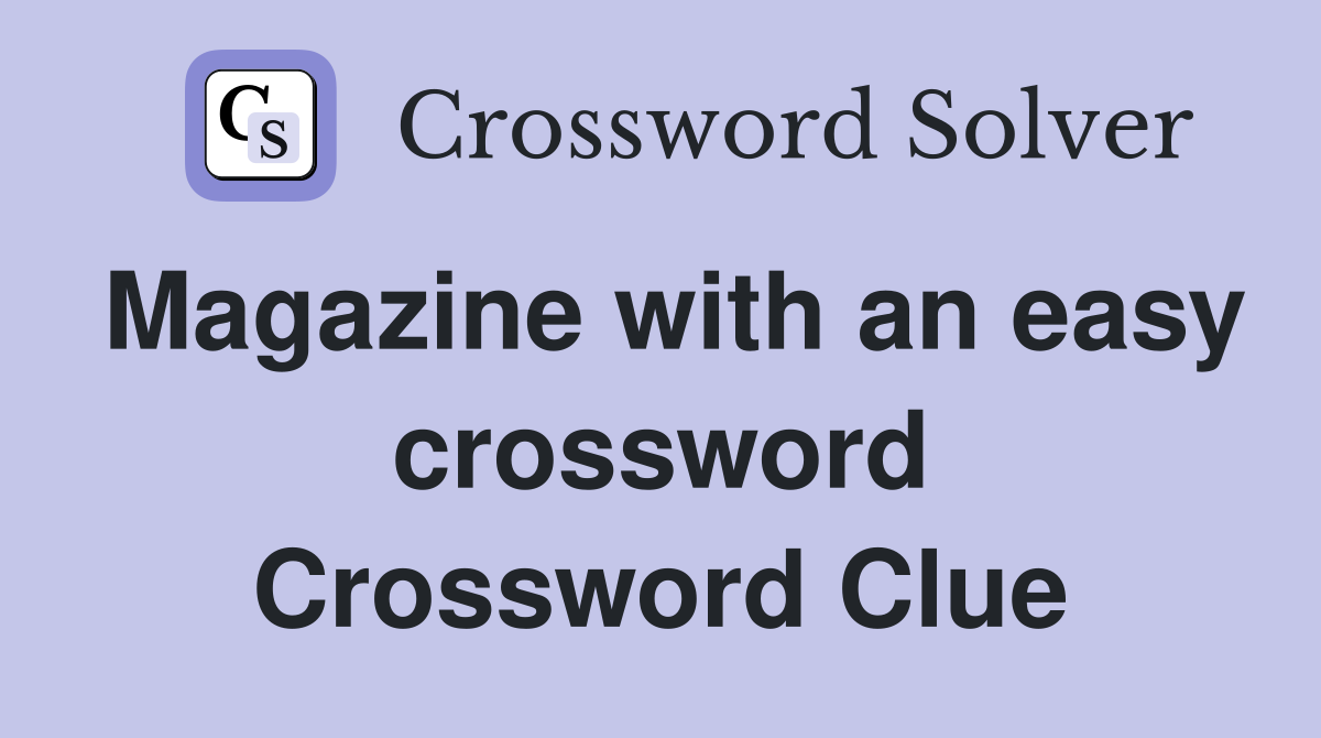 Magazine with an easy crossword Crossword Clue