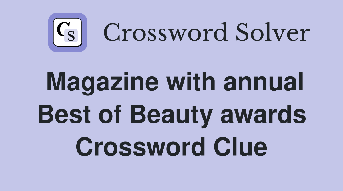 Magazine with annual Best of Beauty awards Crossword Clue