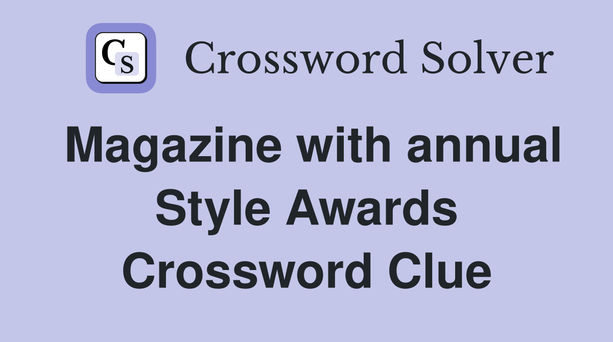 Magazine with annual Style Awards Crossword Clue