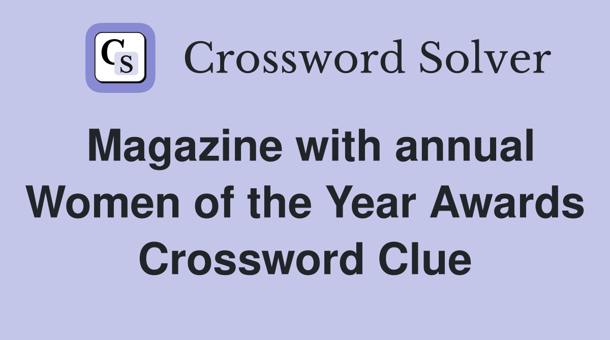 Magazine with annual Women of the Year Awards Crossword Clue