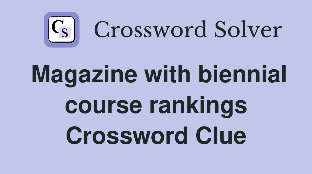 Magazine with biennial course rankings Crossword Clue