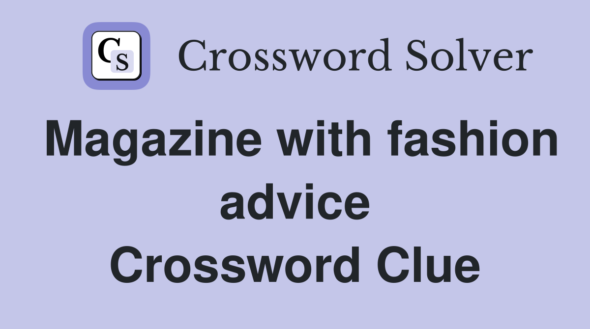 Magazine with fashion advice Crossword Clue