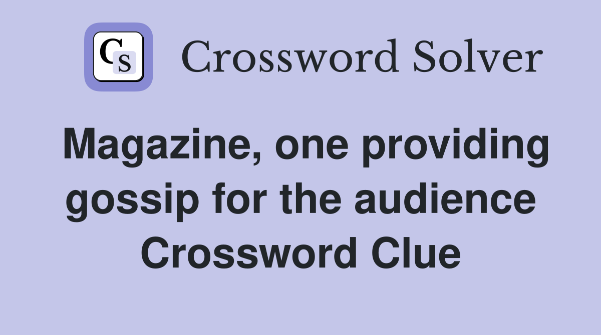 Magazine, one providing gossip for the audience Crossword Clue