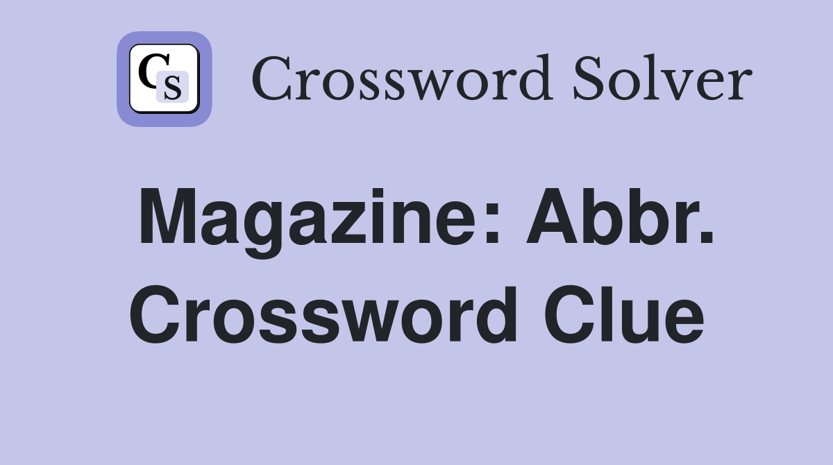 Magazine: Abbr. Crossword Clue