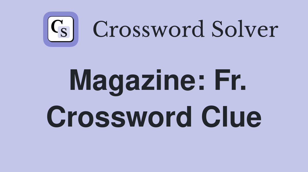 Magazine: Fr. Crossword Clue