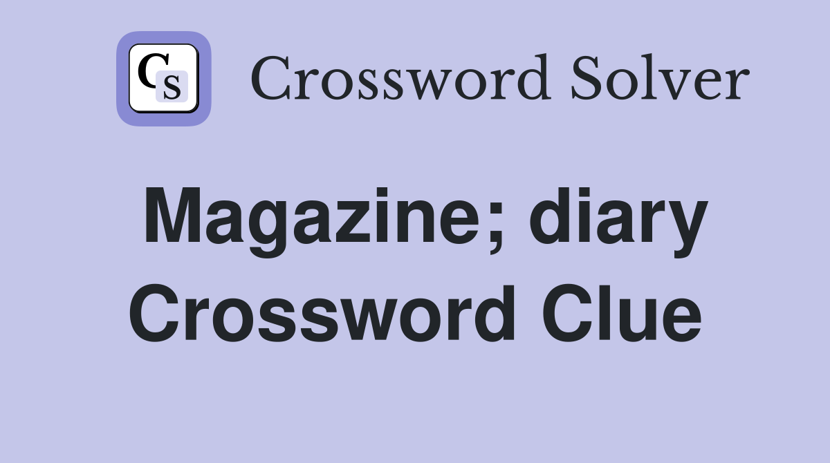 Magazine; diary Crossword Clue