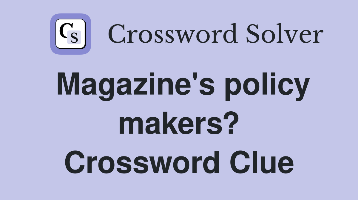 Magazine's policy makers? Crossword Clue