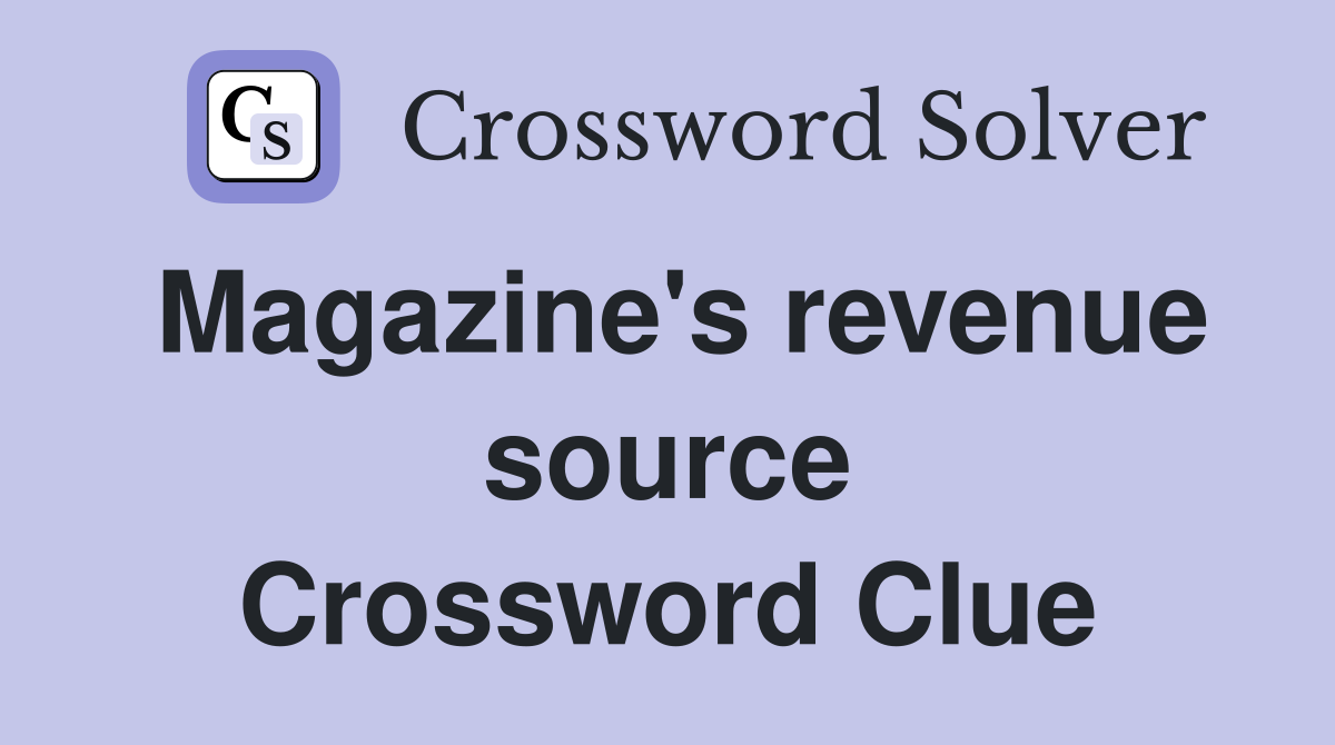 Magazine's revenue source Crossword Clue