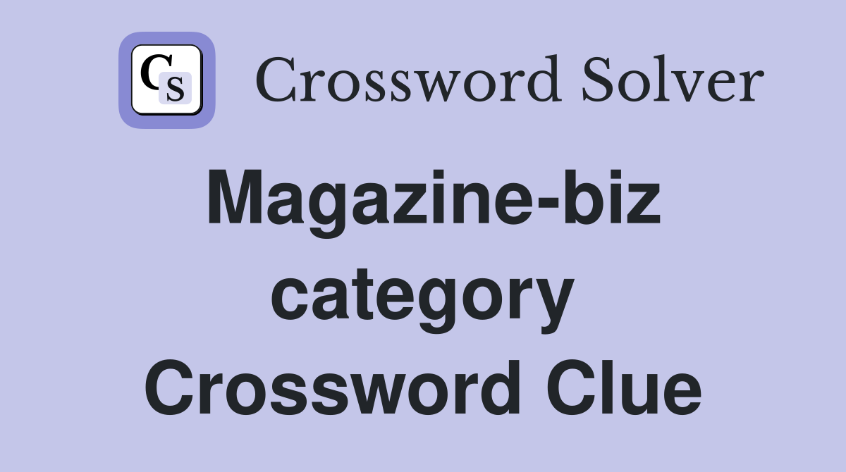 Magazine-biz category Crossword Clue