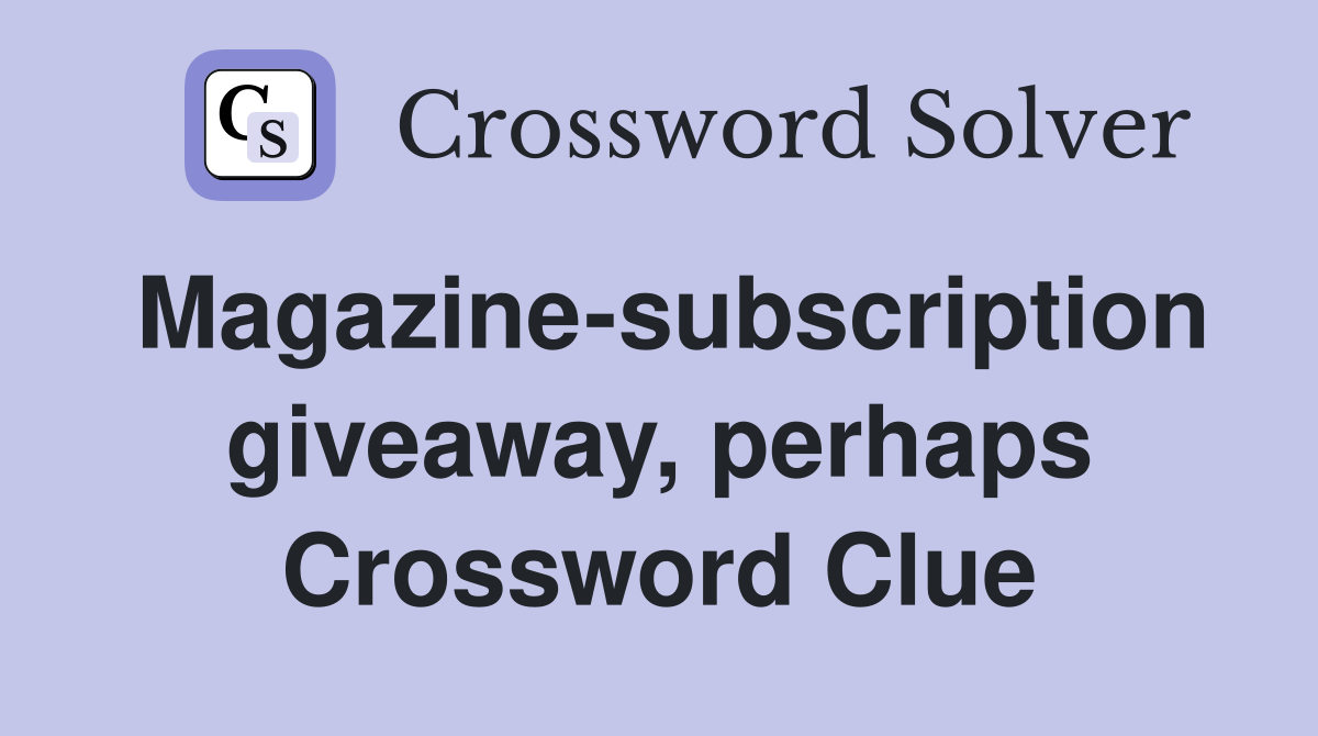 Magazine-subscription giveaway, perhaps Crossword Clue