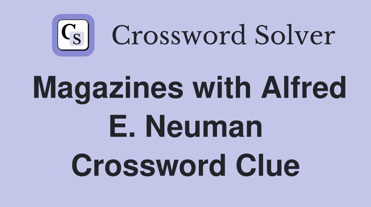 Magazines with Alfred E. Neuman Crossword Clue