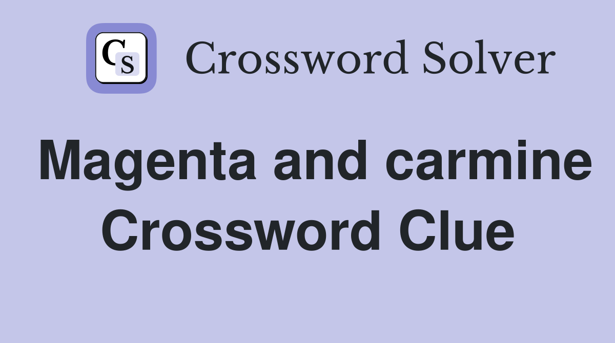 Magenta and carmine Crossword Clue