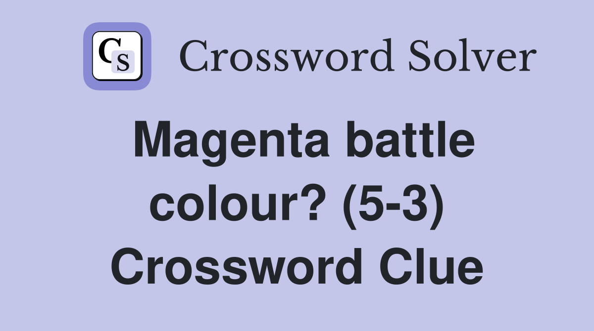 Magenta battle colour? (5-3) Crossword Clue